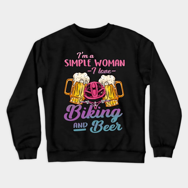 I'm A Simple Woman I Lover Biking And Beer Gift Crewneck Sweatshirt by biNutz